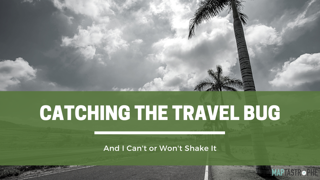 Catching The Travel Bug
